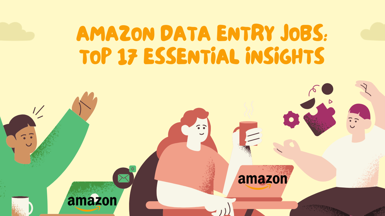Amazon Data Entry Jobs Top 17 Essential Insights
