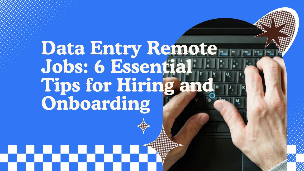 Data Entry Remote Jobs 6 Essential Tips for Hiring and Onboarding